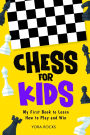 Chess for Kids: My First Book to Learn How to Play and Win