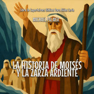 Title: La Historia De Moisés Y La Zarza Ardiente, Author: Michael Palmer