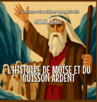 Title: L'histoire De Moï¿½se Et Du Buisson Ardent, Author: Michael Palmer