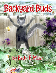 Title: Backyard Buds, Author: Betty F. Miller