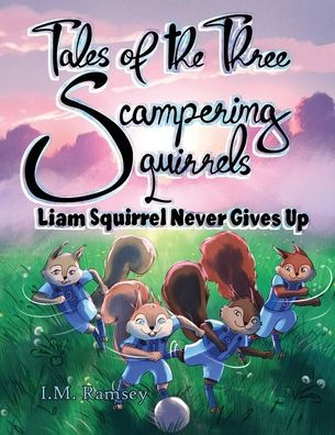 Liam Squirrel Never Gives Up: Tale 3
