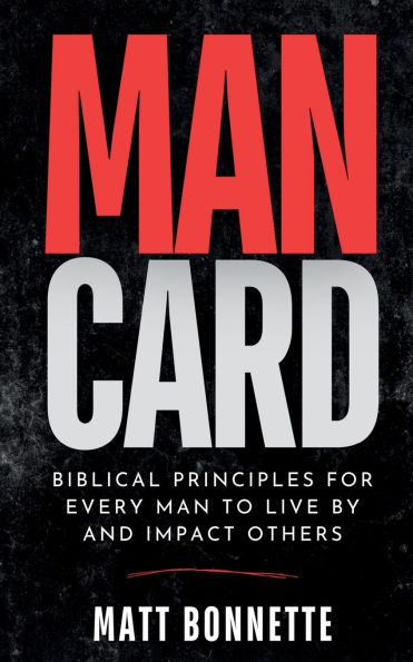 Mancard: Biblical Principles for Every Man to Live By and Impact Others