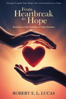 From Heartbreak to Hope: Requestors on the Frontlines of Organ Donation