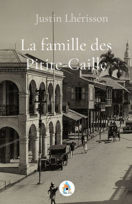 Title: La famille des Pitite-Caille, Author: Justin Lhïrisson