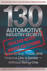 Title: 130 Automotive Industry Secrets Dealers never wanted you to know, Author: Craig Giordano