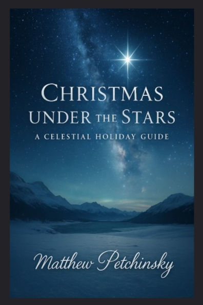 Christmas Under the Stars: A Celestial Holiday Guide