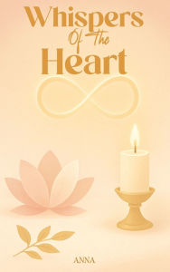 Title: Whispers Of The Heart, Author: Anna de Soleil