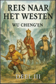 Title: Reis naar het Westen: Deel 3: Ontmoetingen met demonen, Author: Wu Cheng'en