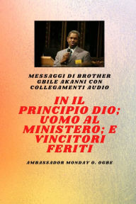 Title: Fratello Gbile Akanni Messaggi con collegamenti audio: In principio Dio; Uomo al Ministero e ferito Vincitori, Author: Gbile Akanni