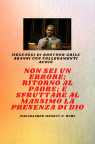 Title: Fratello Gbile Messaggi Akanni con collegamenti audio - Non sei un errore ; Ritorno al Padre; e sfruttare al meglio la presenza di Dio Gbile Akanni: Non sei un errore ; Ritorno al Padre; e sfruttare al meglio la presenza di Dio Gbile Akanni, Author: Gbile Akanni