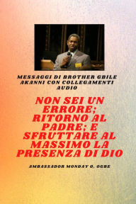 Title: Fratello Gbile Messaggi Akanni con collegamenti audio - Non sei un errore; Ritorno al Padre; e sfruttare al meglio la presenza di Dio Gbile Akanni: Non sei un errore; Ritorno al Padre; e sfruttare al meglio la presenza di Dio Gbile Akanni, Author: Gbile Akanni