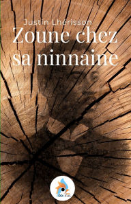 Title: Zoune chez sa ninnaine, Author: Justin Lhïrisson
