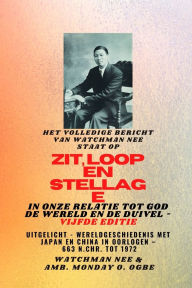 Title: Het volledige bericht van Watchman Nee staat op ZIT, LOOP en STA in ONZE RELATIE MET GOD, DE WERELD EN DE DUIVEL - Vijfde editie 2025: Uitgelicht - Wereldgeschiedenis met Japan en China in oorlogen - 663 n.Chr. tot 1972, vijfde editie, Author: Watchman Nee