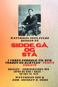 Title: Watchman Nee's fulde besked pï¿½ SID, Gï¿½ OG STï¿½ I VORES FORHOLD TIL GUD VERDEN OG DJï¿½VLEN - Femte udgave 2025: Fremhï¿½vede - Verdenshistorie med Japan og Kina i krige - AD 663 til 1972 femte udgave, Author: Watchman Nee