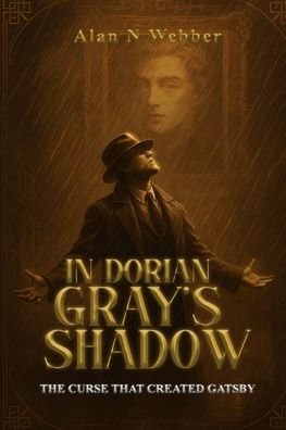 Dorian Gray's Shadow: The Curse That Created Gatsby