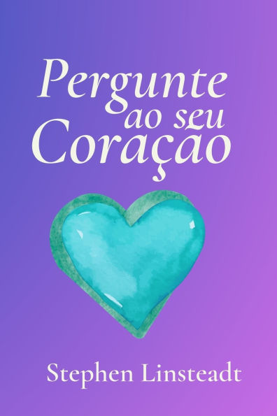 Pergunte ao seu CoraÃ¯Â¿Â½Ã¯Â¿Â½o: 365 Mensagens do Seu CoraÃ¯Â¿Â½Ã¯Â¿Â½o - Frases inspiradoras e sinceras para todos os dias