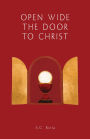 OPEN WIDE THE DOOR TO CHRIST