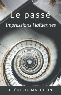 Le passï¿½ - Imprï¿½ssions Haï¿½tienne