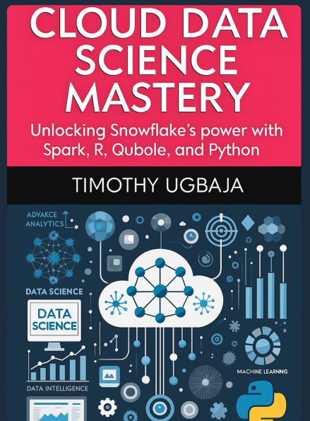 Cloud Data Science Mastery: Unlocking Snowflake's Power with Spark, R, Qubole and Python