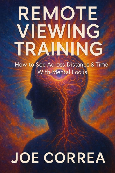 Remote Viewing Training: How to See Across Distance & Time With Mental Focus