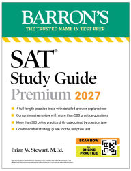 Title: SAT Study Guide Premium, 2027: 3 Practice Tests + Comprehensive Review + Online Practice and Video Lessons, Author: Brian W. Stewart M.Ed.