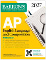 AP English Language and Composition Premium, 2027: Prep Book with 8 Practice Tests + Online Practice