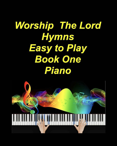 Worship The Lord Hymns Easy to Play Book One Piano