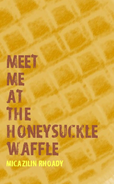 meet me at the honeysuckle waffle