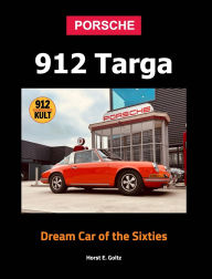 Title: Porsche 912 Targa Hardcover: Dream Car of the Sixties, Author: Horst E Goltz