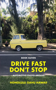 Title: Drive Fast Don't Stop - Book 11: Honolulu, Hawaii, Author: Drive Fast Don't Stop