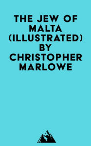 Title: The Jew Of Malta (Illustrated), Author: Christopher Marlowe