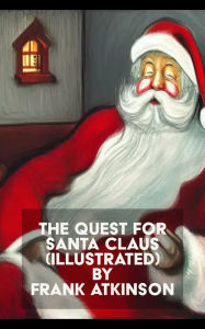 Title: The Quest for Santa Claus (Illustrated), Author: Frank Atkinson
