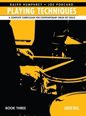 Playing Techniques - Book 3: A Complete Curriculum for Contemporary Drum Set Skills