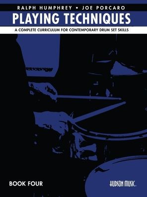 Playing Techniques - Book 4: A Complete Curriculum for Contemporary Drum Set Skills