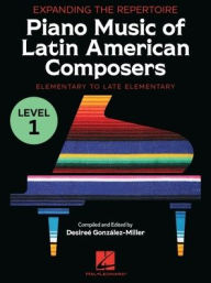 Title: Expanding the Repertoire: Piano Music of Latin American Composers - Book 1: Elementary to Upper Elementary Level Piano Solos, Author: Hal Leonard Publishing Corporation