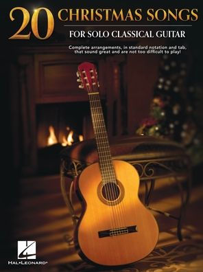 20 Christmas Songs for Solo Classical Guitar - Complete Arrangements in Notes and Tab