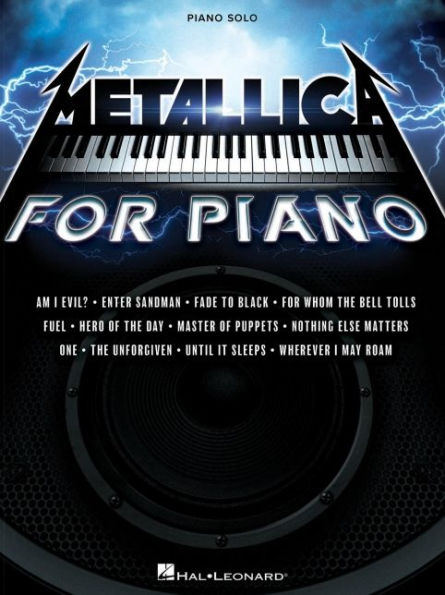 Metallica for Piano Solo: A Dozen Favorites by the Quintessential Heavy Metal Band Arranged for Intermediate Level Piano Solo