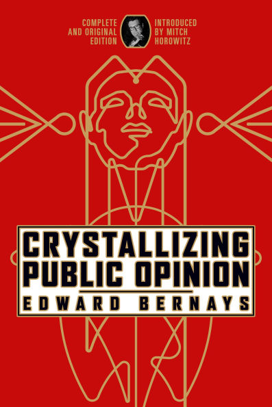 Crystallizing Public Opinion: Complete and Original Edition