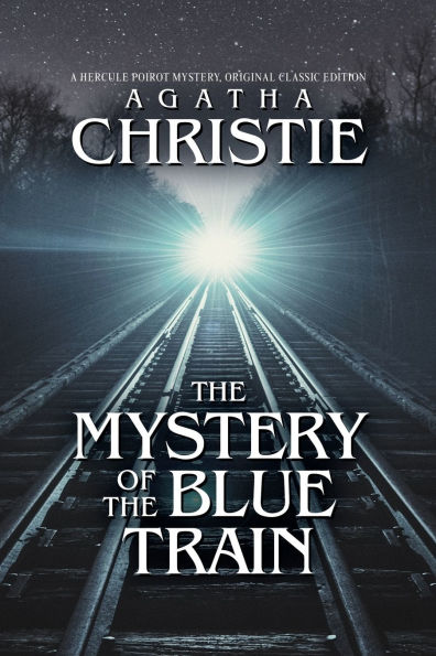 The Mystery of the Blue Train: A Hercule Poirot Mystery, Original Classic Edition