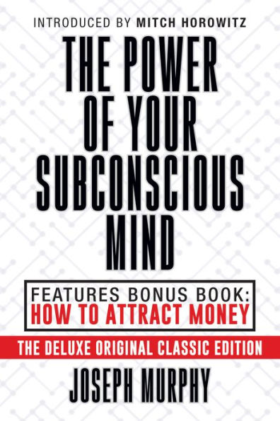 The Power of Your Subconscious Mind Features Bonus Book: How to Attract Money: Deluxe Original Classic Edition