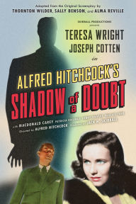 Title: Shadow of a Doubt (Adapted from the Original 1943 Screenplay): Alfred Hitchcock's Suspense Masterpiece, Author: Thornton Wilder