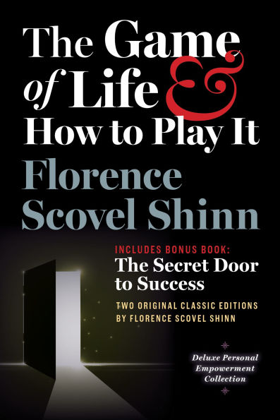 The Game of Life and How to Play It, Includes Bonus Book: Secret Door Success: Two Original Classic Editions by Florence Scovel Shinn, Deluxe Empowerment Collection