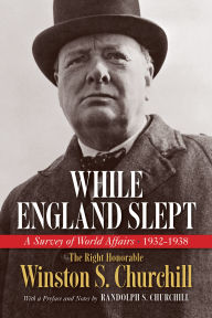 Title: While England Slept: A Survey of World Affairs 1932-1938, Author: Winston S. Churchill
