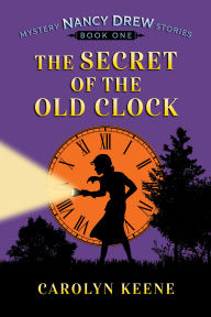 Title: The Secret of the Old Clock: Nancy Drew Mystery Stories, Book 1, Author: Carolyn Keene