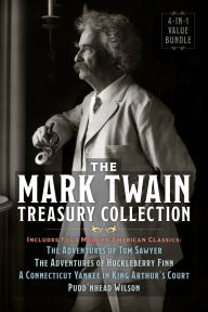 Title: The Mark Twain Treasury Collection: The Adventures of Tom Sawyer; The Adventures of Huckleberry Finn; A Connecticut Yankee in King Arthur's Court; Pudd'nhead Wilson, Author: Mark Twain