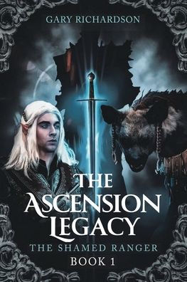 The Ascension Legacy - Book 1: Shamed Ranger