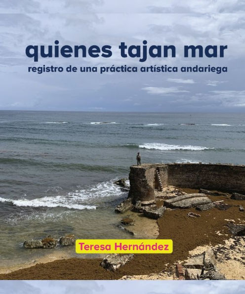 quienes tajan mar: registro de una prï¿½ctica artï¿½stica andariega