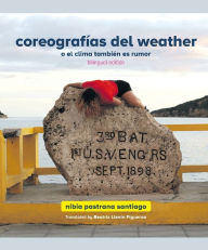 Title: Coreografï¿½as del weather o el clima tambiï¿½n es rumor (bilingual edition), Author: Nibia Pastrana Santiago