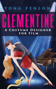 CLEMENTINE A Costume Designer for Film: Yong Fenlon