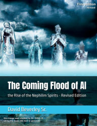 Title: The Coming Flood of AI: The Rise of the Nephilim Spirits, Author: David Beverley Sr